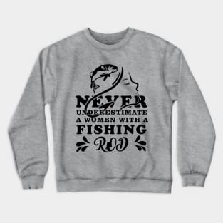 Never Underestimate a Women with a Rod Crewneck Sweatshirt